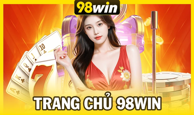 98Win - Nhà Cái 98 Win - Website Cá Cược Đẳng Cấp Cho Dân Chơi Việt